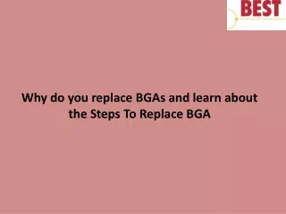 why do you replace bgas and learn about the steps