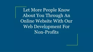 Let More People Know About You Through An Online Website With Our Web Developmen