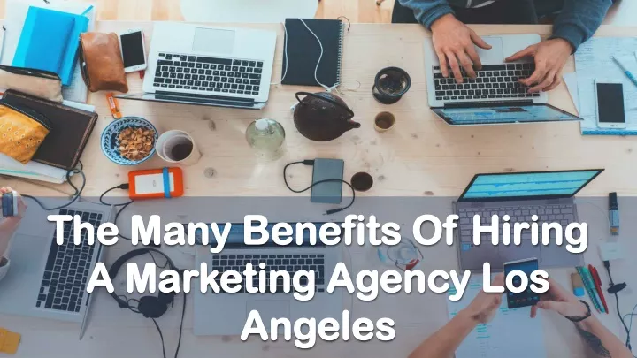 the many benefits of hiring a marketing agency