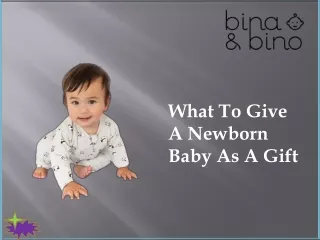 What To Give A Newborn Baby As A Gift