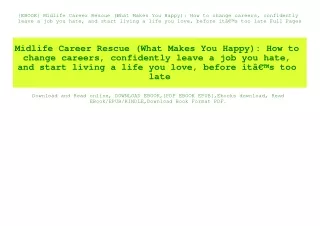 {EBOOK} Midlife Career Rescue (What Makes You Happy) How to change careers  confidently leave a job you hate  and start