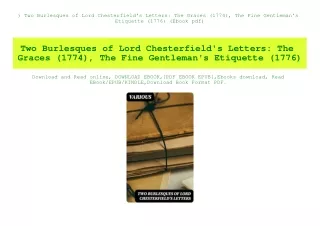 ^READ) Two Burlesques of Lord Chesterfield's Letters The Graces (1774)  The Fine Gentleman's Etiquette (1776) (Ebook pdf