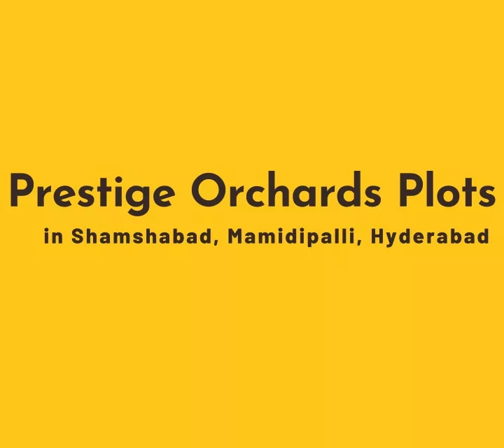 prestige orchards plots in shamshabad mamidipalli