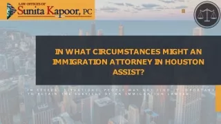 In what circumstances might an immigration attorney in Houston assist