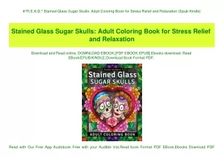 #^R.E.A.D.^ Stained Glass Sugar Skulls Adult Coloring Book for Stress Relief and Relaxation (Epub Kindle)