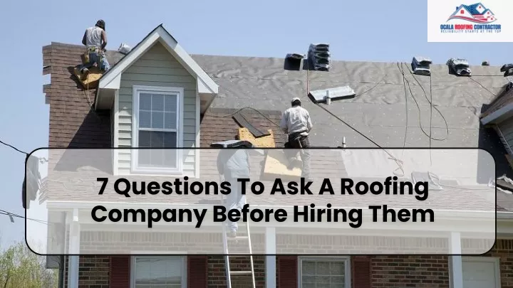 7 questions to ask a roofing company before