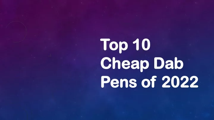 top 10 cheap dab pens of 2022