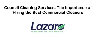 Council Cleaning Services: The Importance of Hiring the Best Commercial Cleaners