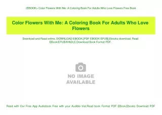 (EBOOK Color Flowers With Me A Coloring Book For Adults Who Love Flowers Free Book