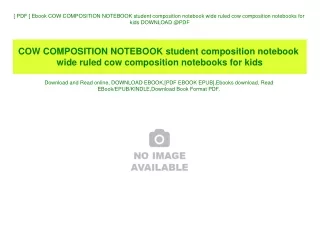 [ PDF ] Ebook COW COMPOSITION NOTEBOOK student composition notebook wide ruled cow composition notebooks for kids DOWNLO