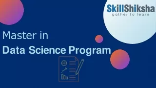 Skill Shiksha Master in Data Science Program Skill Shiksha Master in Data Science Program