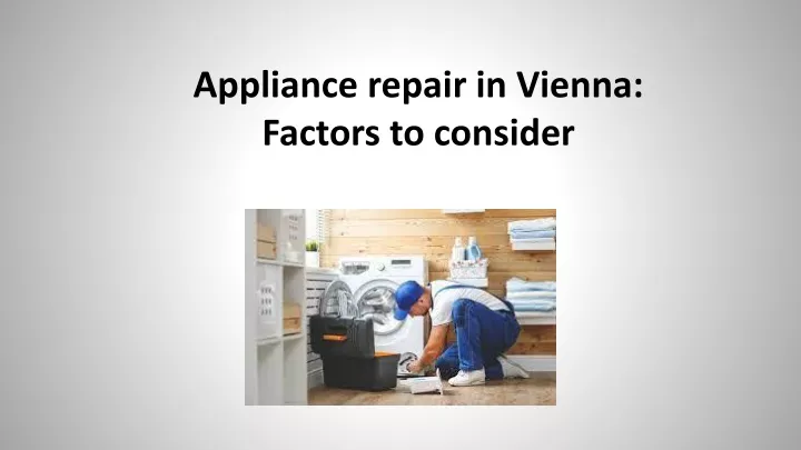 appliance repair in vienna factors to consider