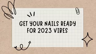 GET YOUR NAILS READY FOR 2023 VIBES
