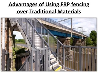 advantages of using frp fencing over traditional materials