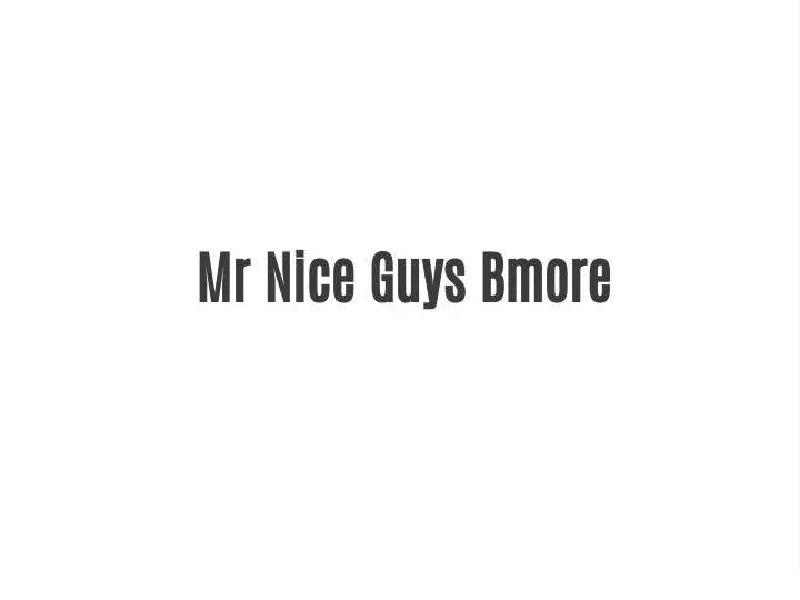 mr nice guys bmore