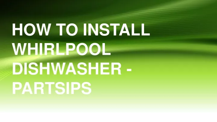 how to install whirlpool dishwasher partsips