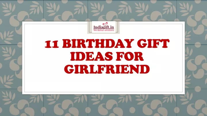 11 birthday gift ideas for girlfriend