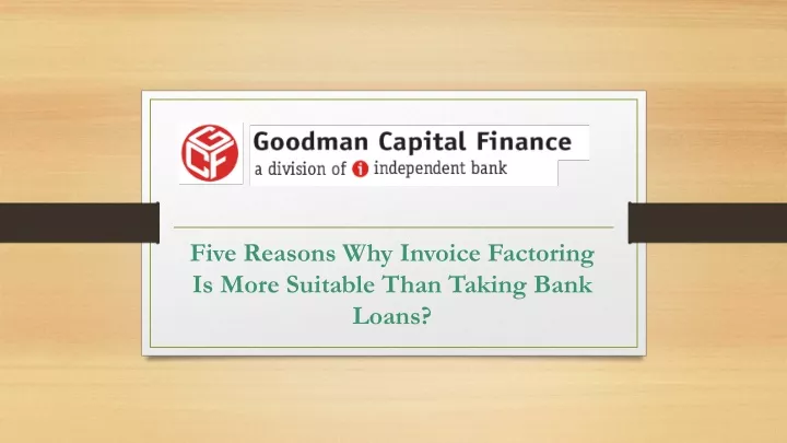 five reasons why invoice factoring is more suitable than taking bank loans