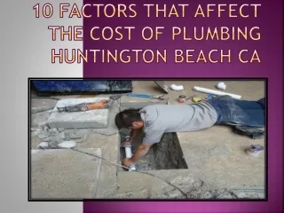 10 Factors That Affect the Cost of Plumbing Huntington beach ca