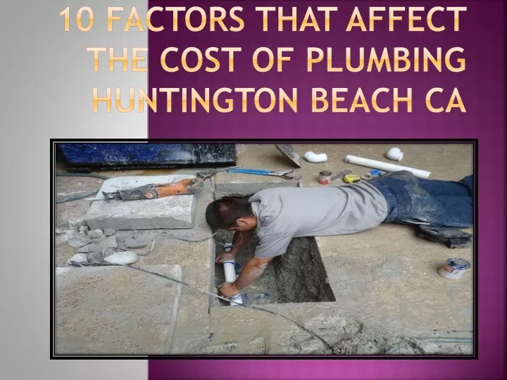 10 factors that affect the cost of plumbing huntington beach ca