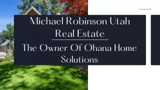 Michael Robinson Utah Real Estate - The Owner Of Ohana Home Solutions