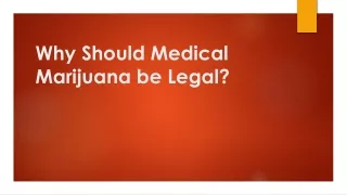 Why Should Medical Marijuana be Legal