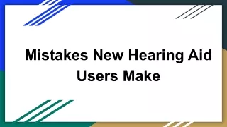 mistakes new hearing aid users make