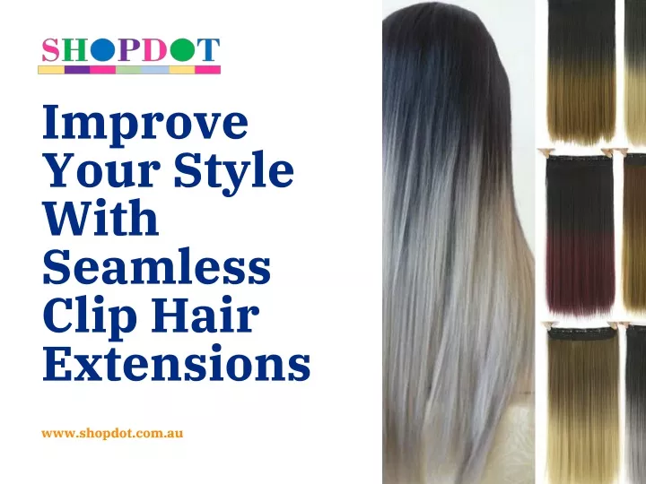 improve your style with seamless clip hair