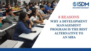 8 REASONS WHY A DEVELOPMENT MANAGEMENT PROGRAM IS THE BEST ALTERNATIVE TO AN MBA