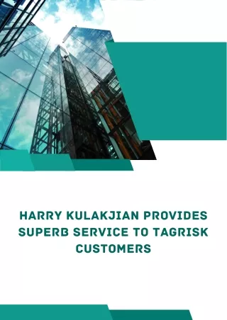 Harry Kulakjian Provides Superb Service to Tagrisk Customers