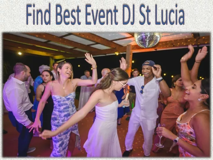 find best event dj st lucia