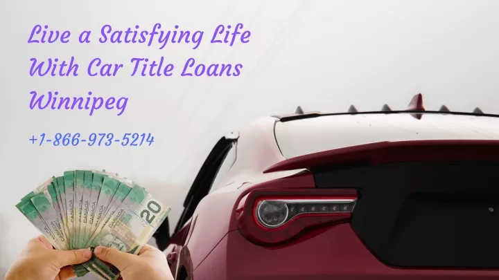 live a satisfying life with car title loans