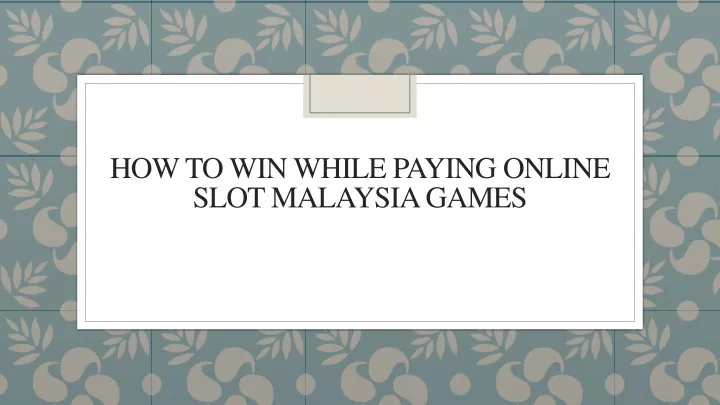 how to win while paying online slot malaysia games