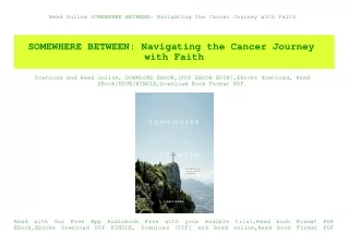 Read Online SOMEWHERE BETWEEN Navigating the Cancer Journey with Faith (READ PDF EBOOK)