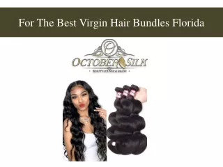 For The Best Virgin Hair Bundles Florida