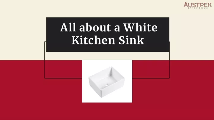 all about a white kitchen sink