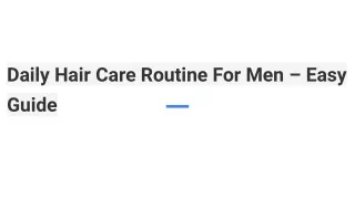 daily hair care routine for men easy guide