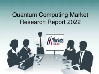 Global Quantum Computing Market 2022 by Type, Application and Manufacturer to 20