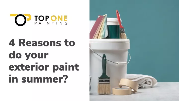 4 reasons to do your exterior paint in summer