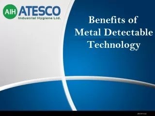 Benefits of Metal Detectable Technology
