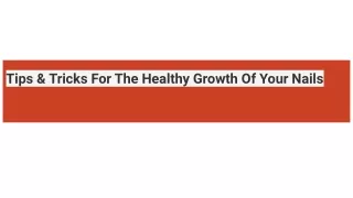 tips tricks for the healthy growth of your nails