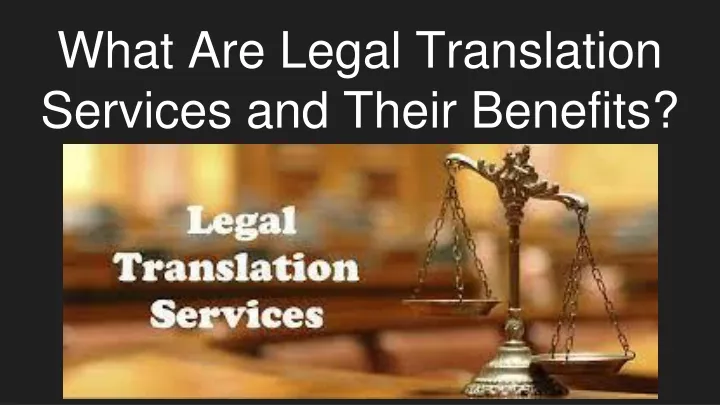 what are legal translation services and their benefits