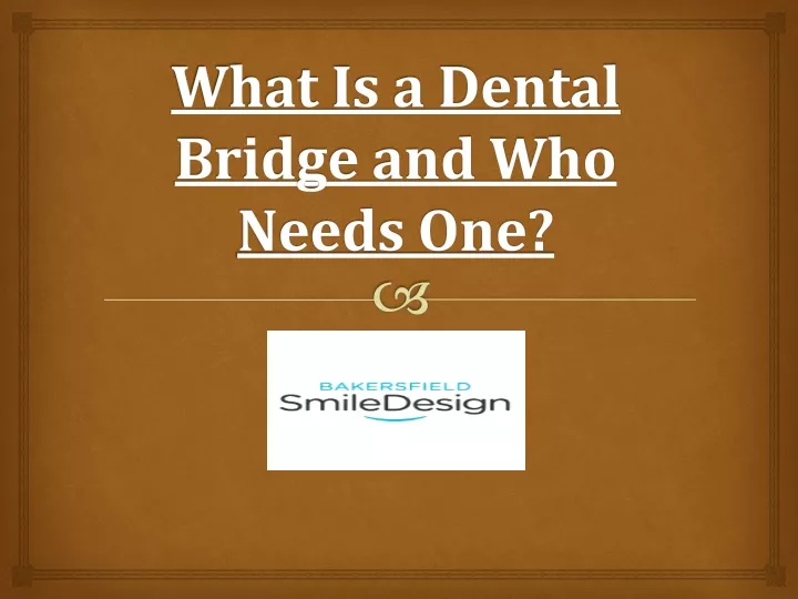 what is a dental bridge and who needs one