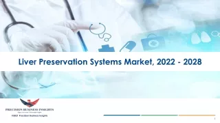 Liver Preservation Systems Market Forecast Analysis Report 2028.