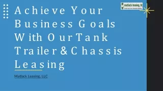 Achieve Your Business Goals With Our Tank Trailer & Chassis Leasing