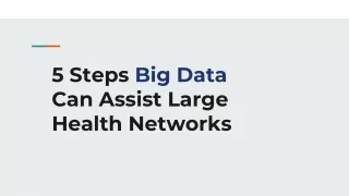 5 Steps Big Data Can Assist Large Health Networks