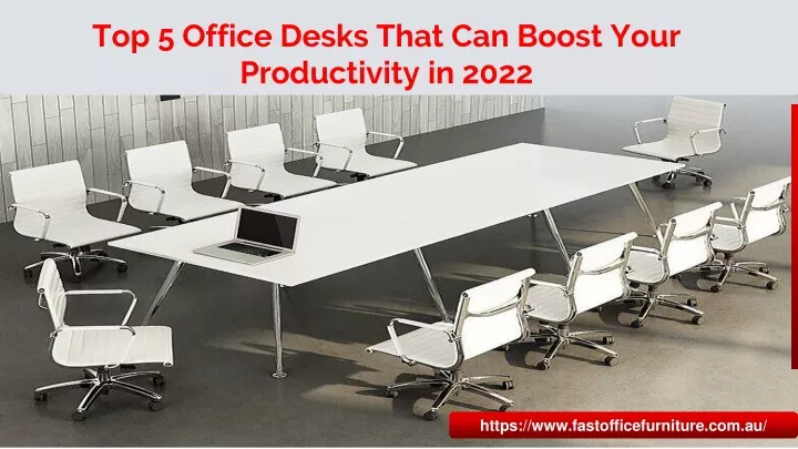 top 5 office desks that can boost your productivity in 2022
