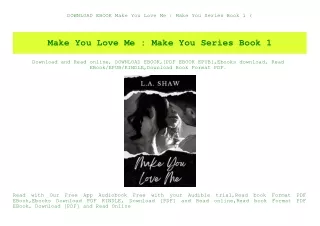 DOWNLOAD EBOOK Make You Love Me  Make You Series Book 1 (E.B.O.O.K. DOWNLOAD^