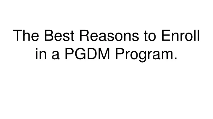 the best reasons to enroll in a pgdm program