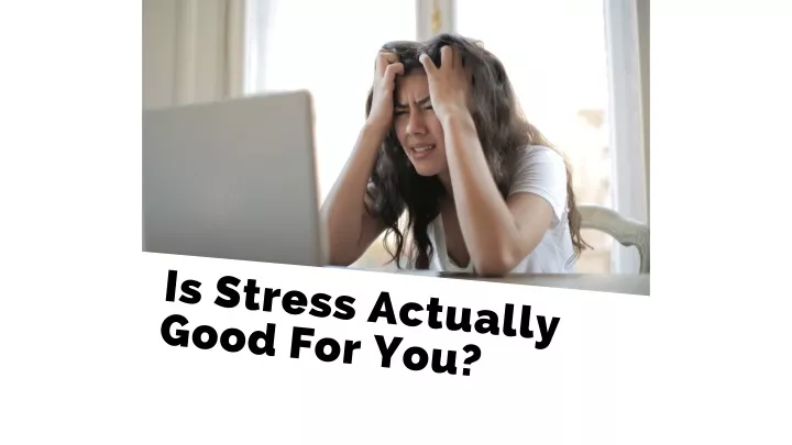 is stress actually good for you